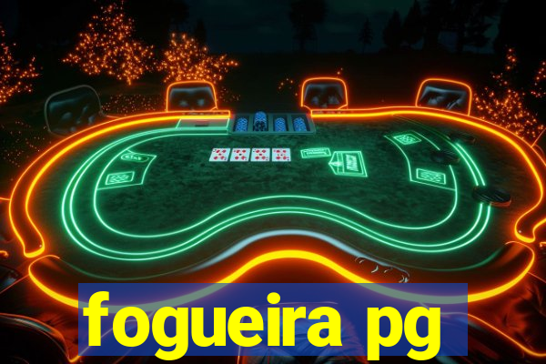 fogueira pg